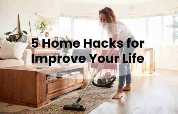 Home Tips And Tricks - Home Hacks for Improve Your Life - 2022