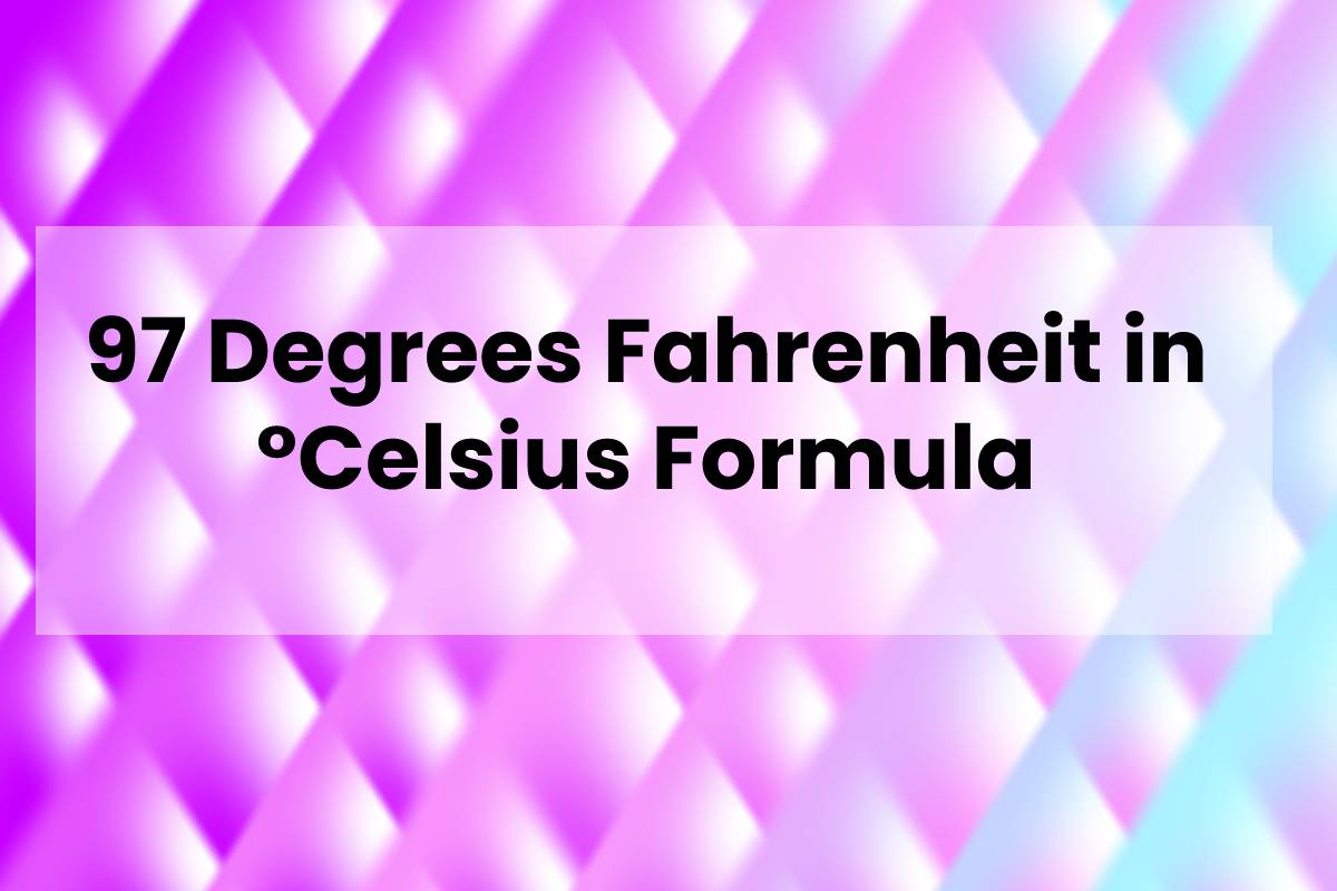 97 Degrees In Celsius 97 Degrees Fahrenheit To Celsius - Fitful Living
