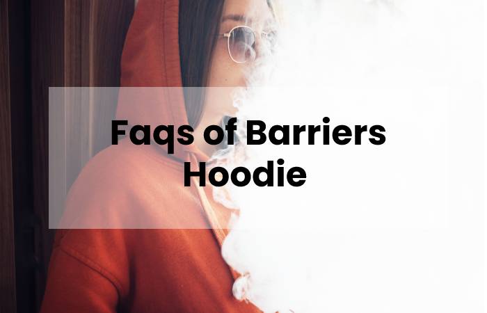 Faqs of Barriers Hoodie 