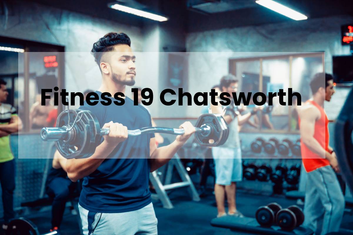 Fitness 19 Chatsworth Fitful Living