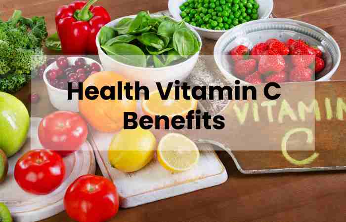 Health Vitamin C Benefits