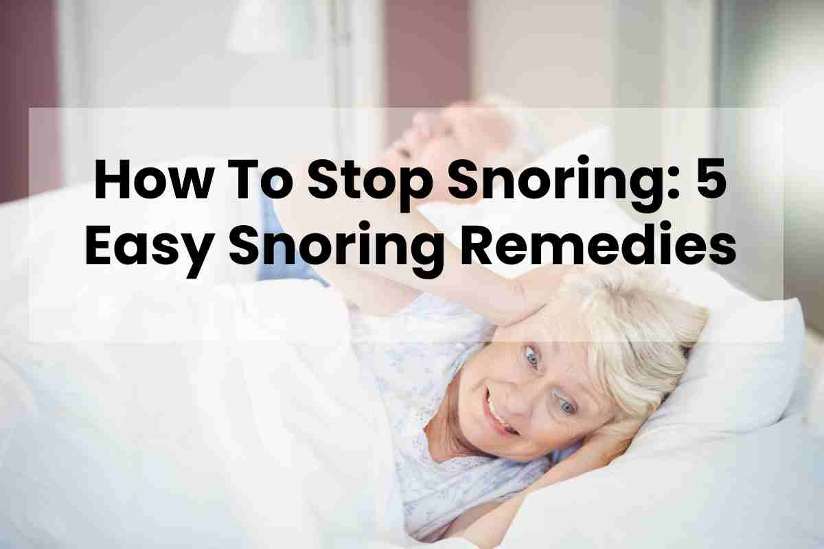 How To Stop Snoring 5 Easy Snoring Remedies Fitful Living