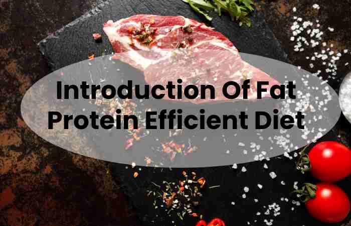 Introduction Of Fat Protein Efficient Diet