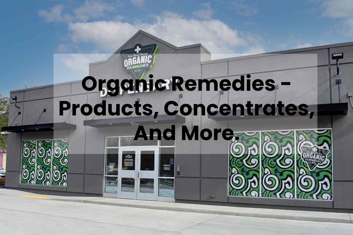 Organic Remedies Products, Concentrates, And More. 2022
