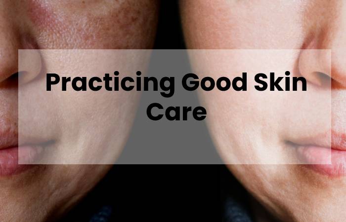 Practicing Good Skin Care