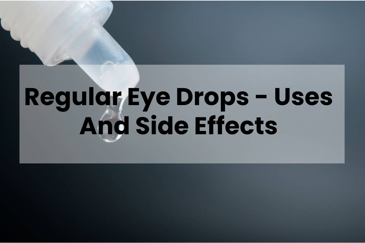Regular Eye Drops Uses And Side Effects Fitful Living