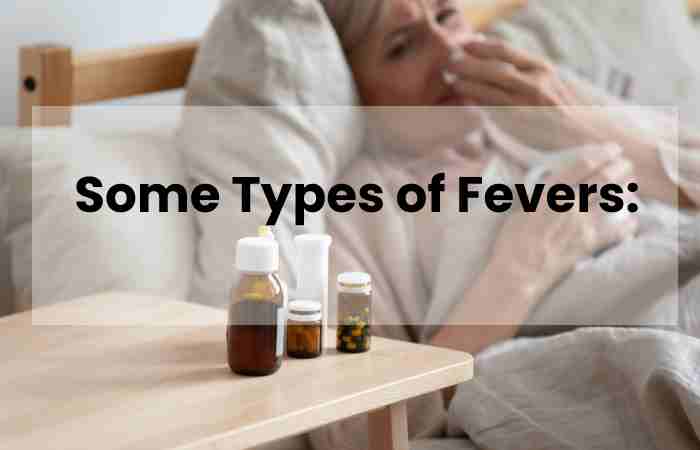 Some Types of Fevers: