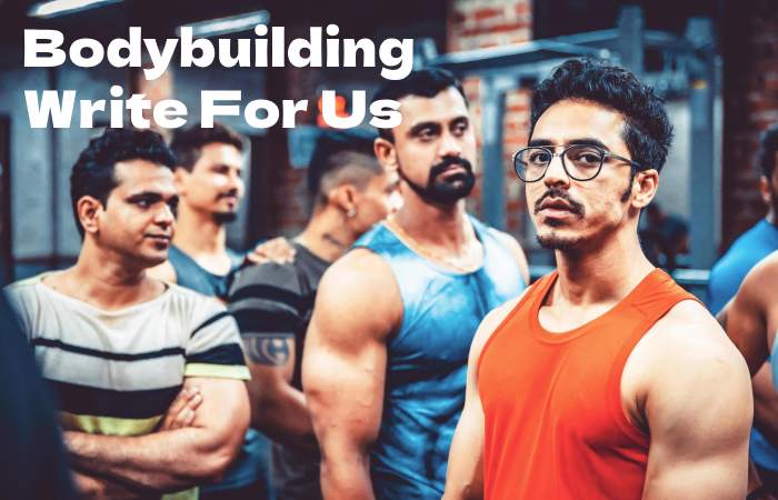 Bodybuilding Write For Us
